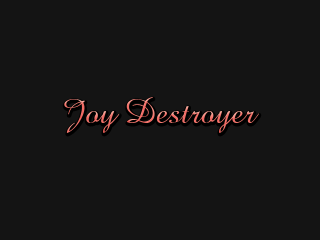 Joy Destroyer