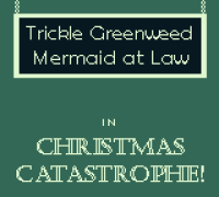 Trickle Greenweed Mermaid at Law in Christmas Catastrophe reverendmalerik #Game